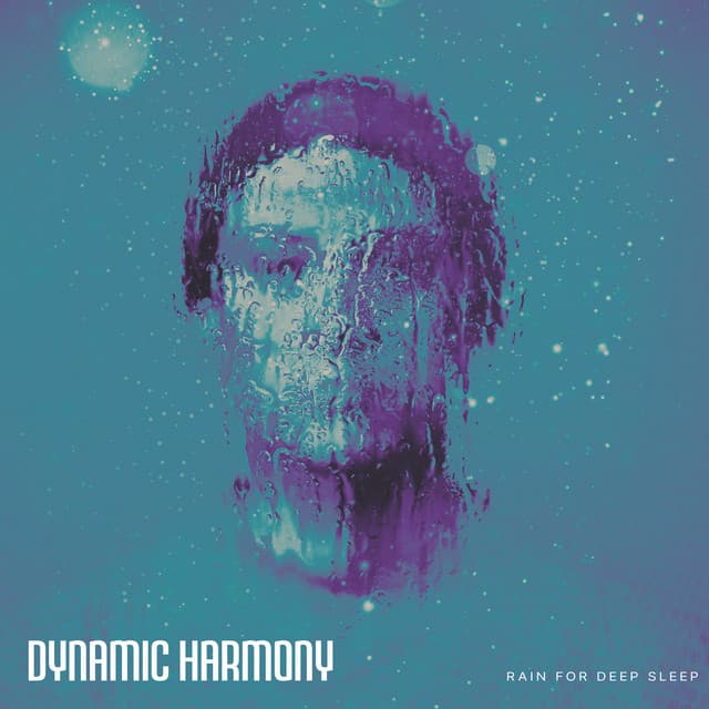 Dynamic Harmony - Rain for Deep Sleep