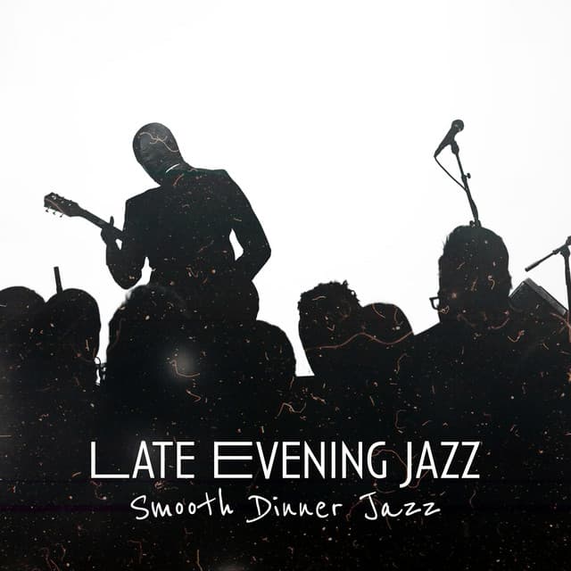 Late Evening Jazz - Smooth Dinner Jazz