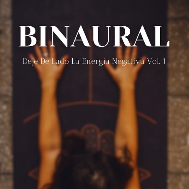 Binaural: Deje De Lado La Energía Negativa Vol. 1 - Energía orbital de 432 Hz