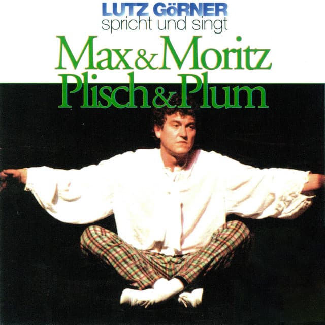 Max & Moritz, Plisch & Plum - Lutz Görner