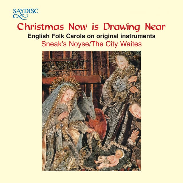 "Christmas Now Is Drawing Near" English Folk Carols on Original Instruments - Sneak's Noyse