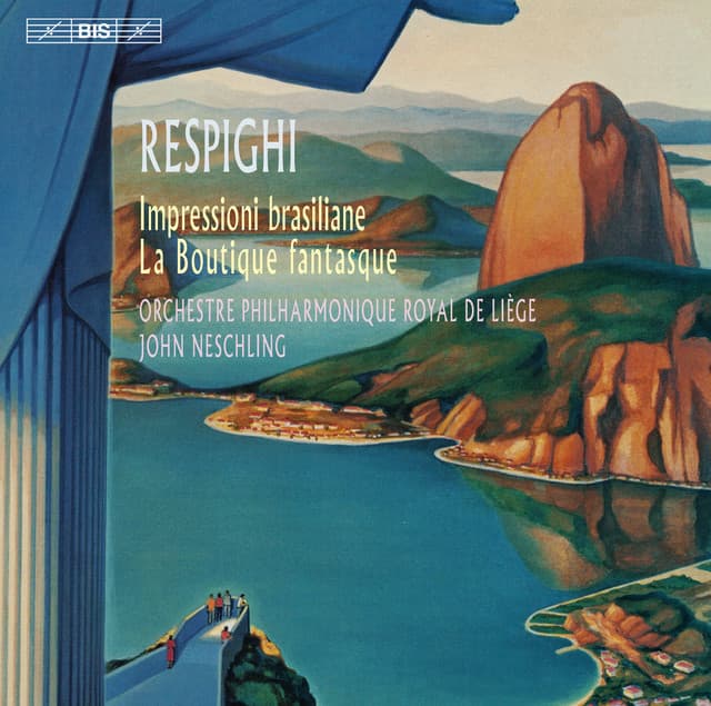 Respighi: Impressioni brasiliane & La Boutique fantasque - Ottorino Respighi