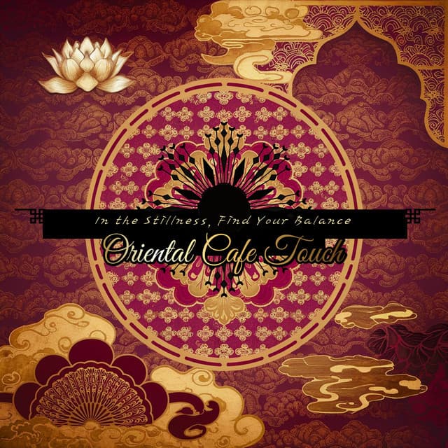 In the Stillness, Find Your Balance - Oriental Cafe Touch