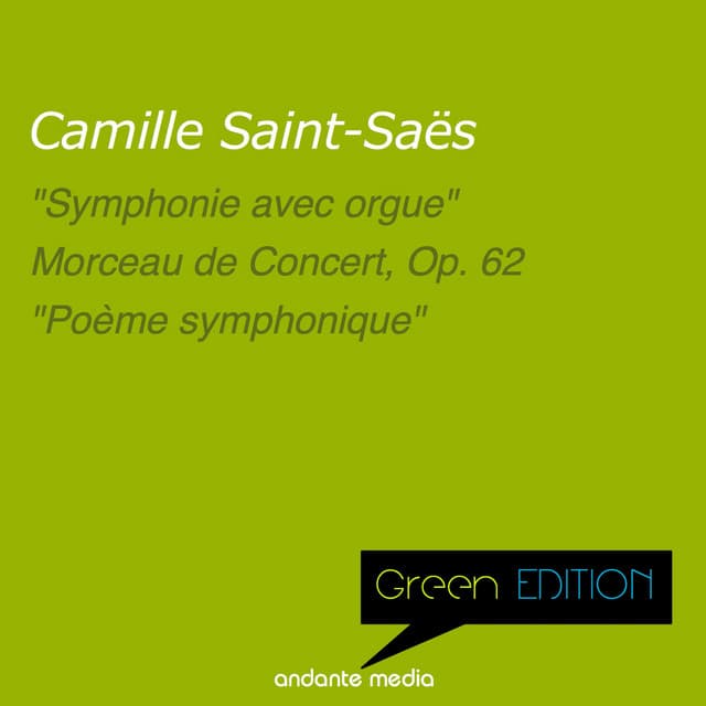 Green Edition - Saint-Saëns: "Symphonie avec orgue" & "Poème symphonique" - Camille Saint-Saëns
