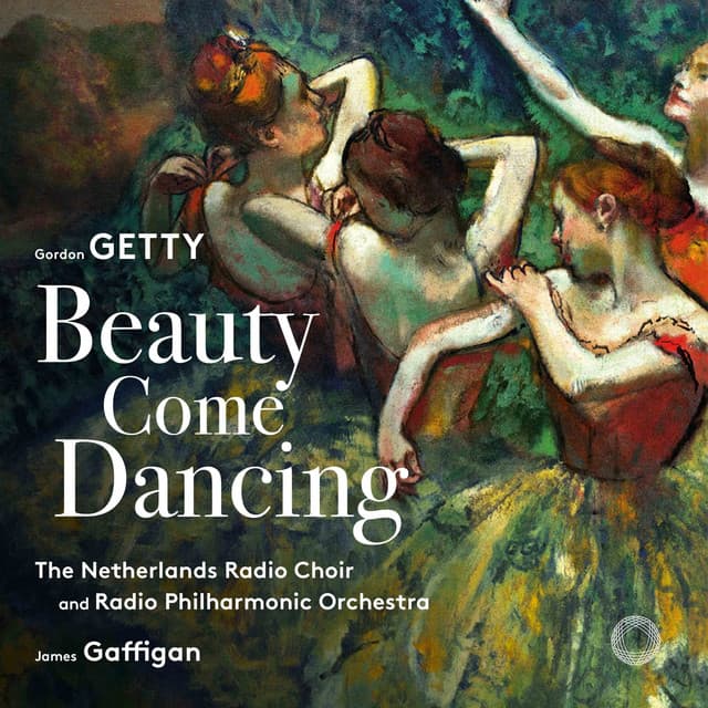Gordon Getty: Beauty Come Dancing - Gordon Getty
