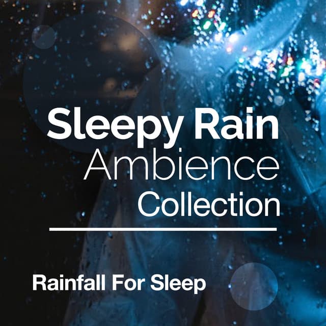 Sleepy Rain Ambience Collection - Rainfall For Sleep