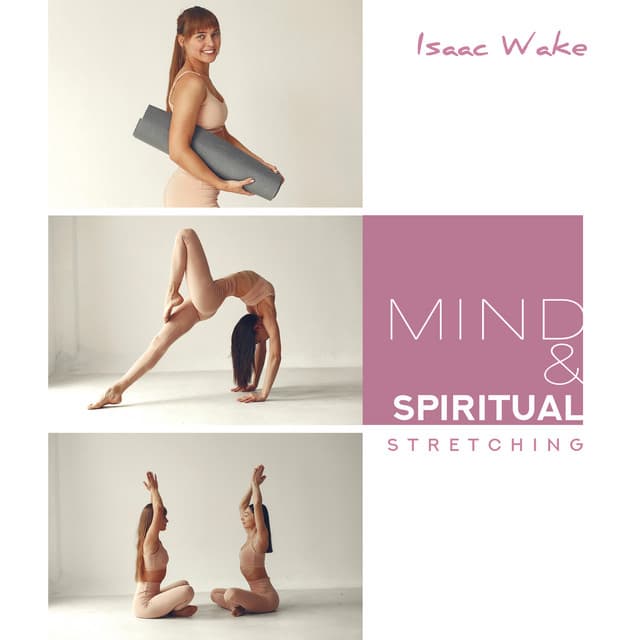 Mind & Spiritual Stretching - Isaac Wake