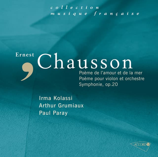 Symphonie Op.20, Poème De L'Amour Et De La Mer, Poème Pour Violon Et Orchestre - Ernest Chausson