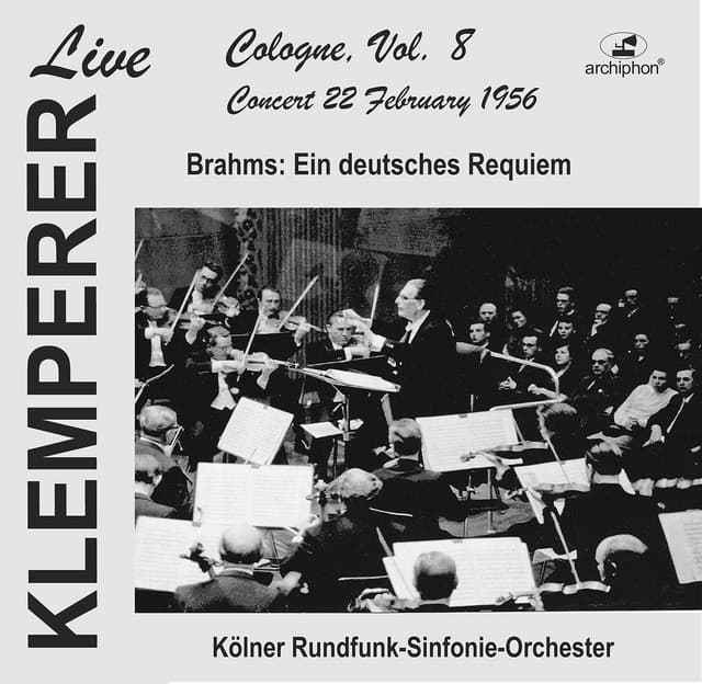 Klemperer live, Cologne Vol. 8: Brahms, Ein deutsches Requiem - Johannes Brahms