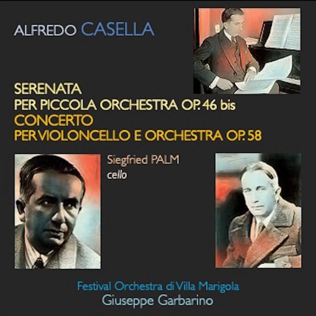 Casella: Serenata per piccola orchestra, Op. 46 bis - Concerto per violoncello e orchestra, Op. 58 - Alfredo Casella