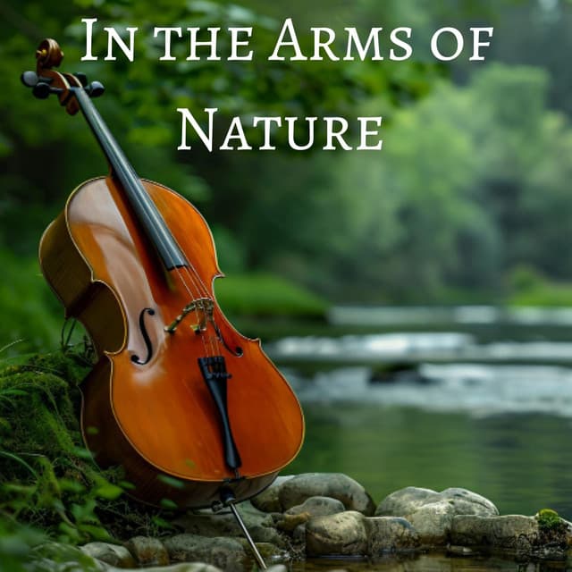 In the Arms of Nature: Romantic Violin for Emotional Healing - Lena Ray