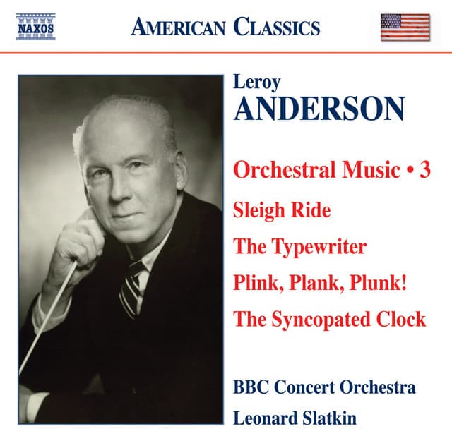Anderson, L.: Orchestral Music, Vol. 3 - Sleigh Ride / The Typewriter / Plink, Plank, Plunk! / The Syncopated Clock - Leroy Anderson