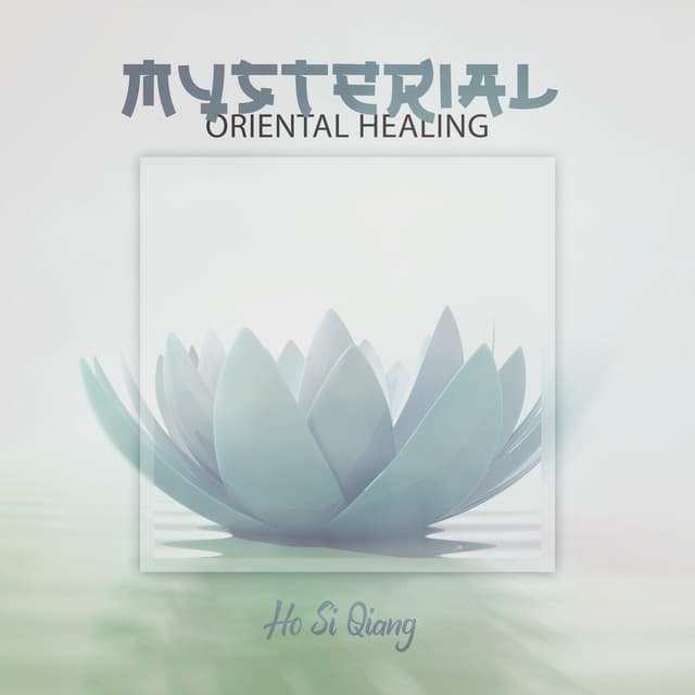 Mysterial Oriental Healing - Ho Si Qiang