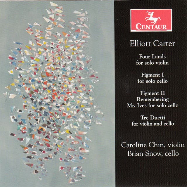 Elliott Carter: 4 Lauds, 3 Duetti & Figments Nos. 1-2 - Elliott Carter