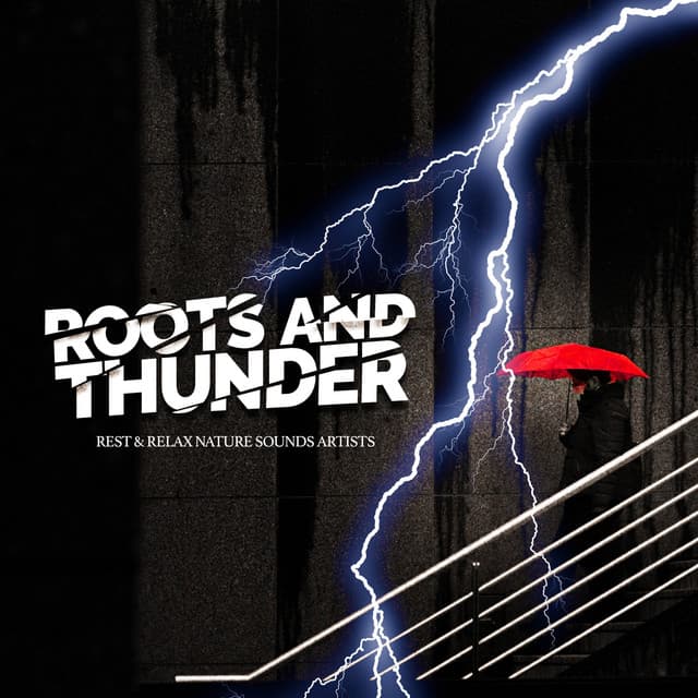Roots and Thunder - Rest & Relax Nature Sounds Artists