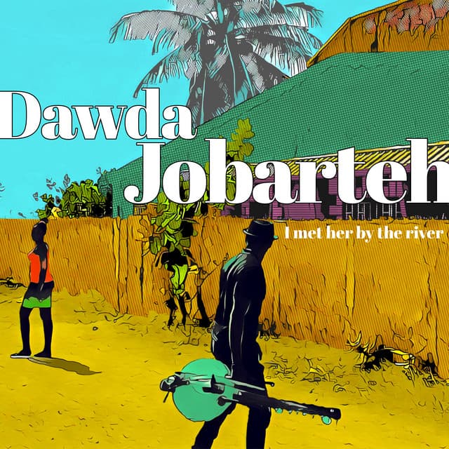 I Met Her by the River - Dawda Jobarteh