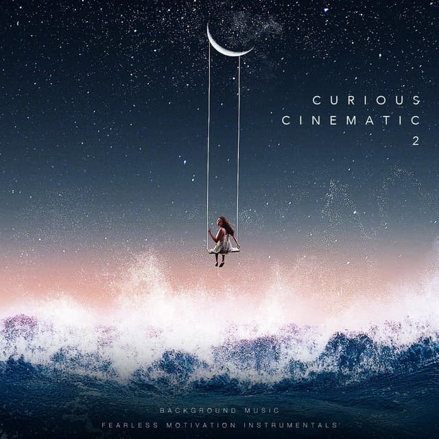 Curious Cinematic 2 - Fearless Motivation Instrumentals