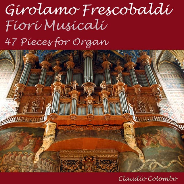 Frescobaldi: Fiori Musicali, 47 Pieces for Organ - Girolamo Frescobaldi