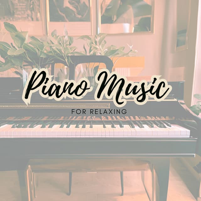 Piano Music for Relaxing - Piano for Studying
