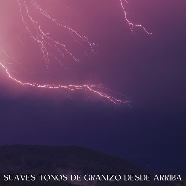 Suaves Tonos De Granizo Desde Arriba - Sonidos de lluvia y naturaleza