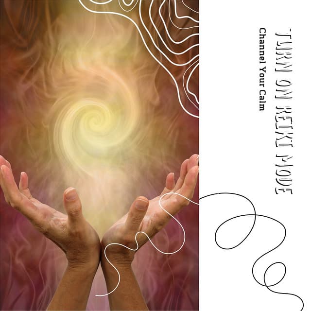 Channel Your Calm - Turn On Reiki Mode