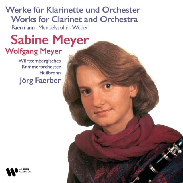 Baermann, Mendelssohn & Weber: Works for Clarinet and Orchestra - Sabine Meyer