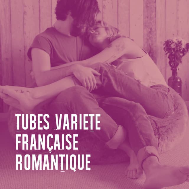 Tubes variété française romantique - 50 Tubes Du Top