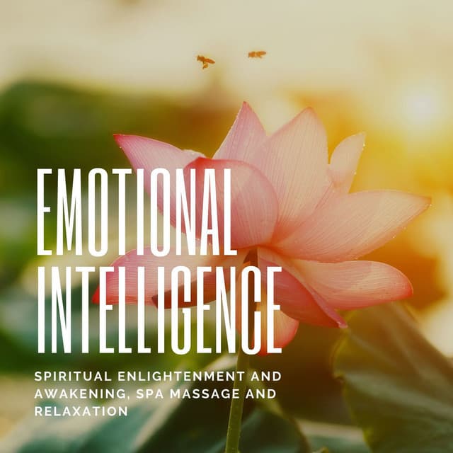 Emotional Intelligence: Spiritual Enlightenment and Awakening, Spa Massage and Relaxation - Relaxation Music Therapists