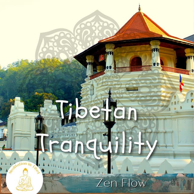 Tibetan Tranquility, Zen Flow - Meditation in Tibet