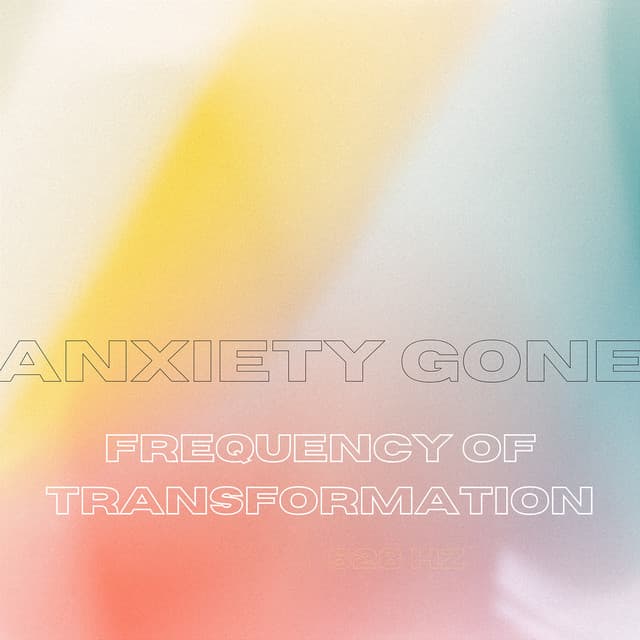 Frequency of Transformation - 528 Hz: Shifting Realities - Anxiety Gone