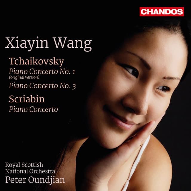 Tchaikovsky: Piano Concertos Nos. 1 & 3 - Scriabin: Piano Concerto in F-Sharp Minor - Xiayin Wang