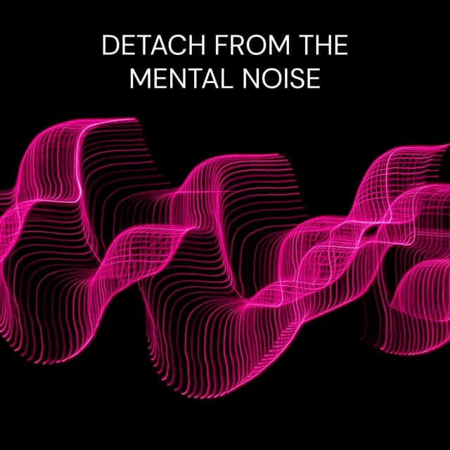 Detach from the Mental Noise - Hz Lifeforce Energy