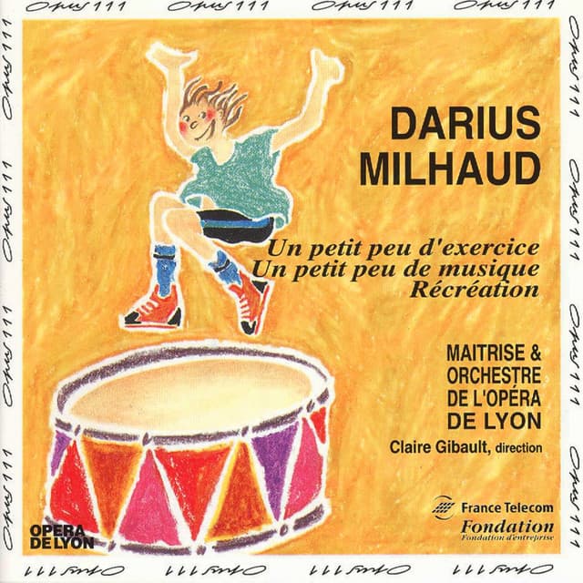 Milhaud: Un petit peu d'exercice, Un petit peu de musique, Récréation - Darius Milhaud