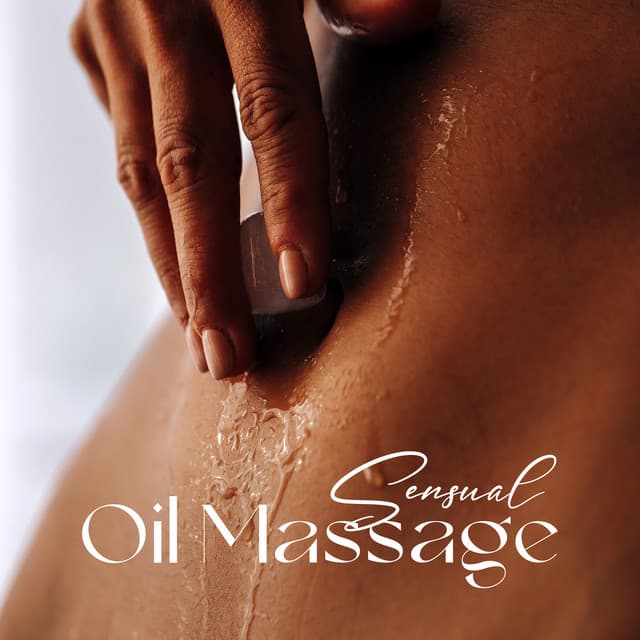 Sensual Oil Massage: Deep Pleasure, Delicate Touch, Sexual Delight - Background Music Specialists