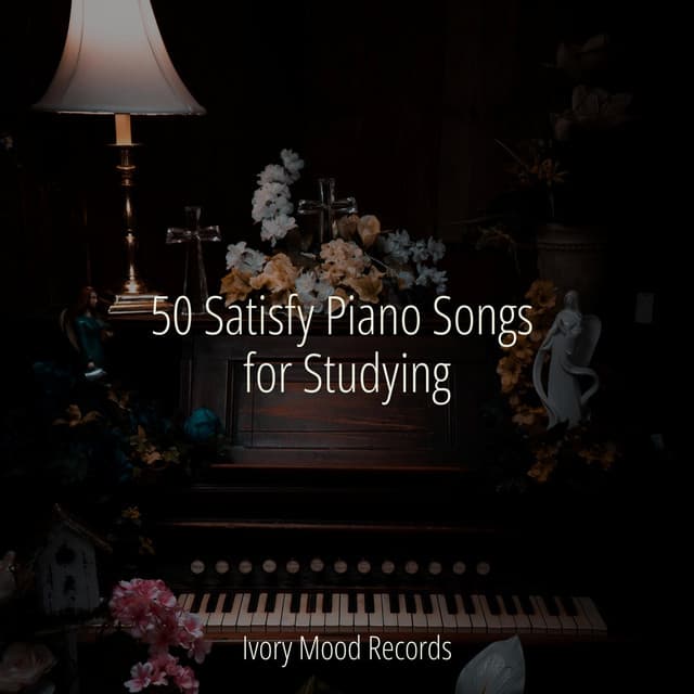 50 Satisfy Piano Songs for Studying - Ivory Mood