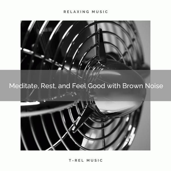 2020 Best: Meditate, Rest, and Feel Good with Brown Noise - JBE Noise Factory