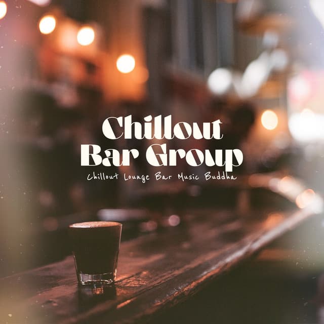 Chillout Bar Group - Chillout Lounge Bar Music Buddha