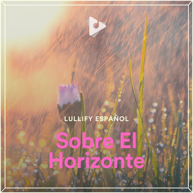 Sobre El Horizonte - Lullify Español