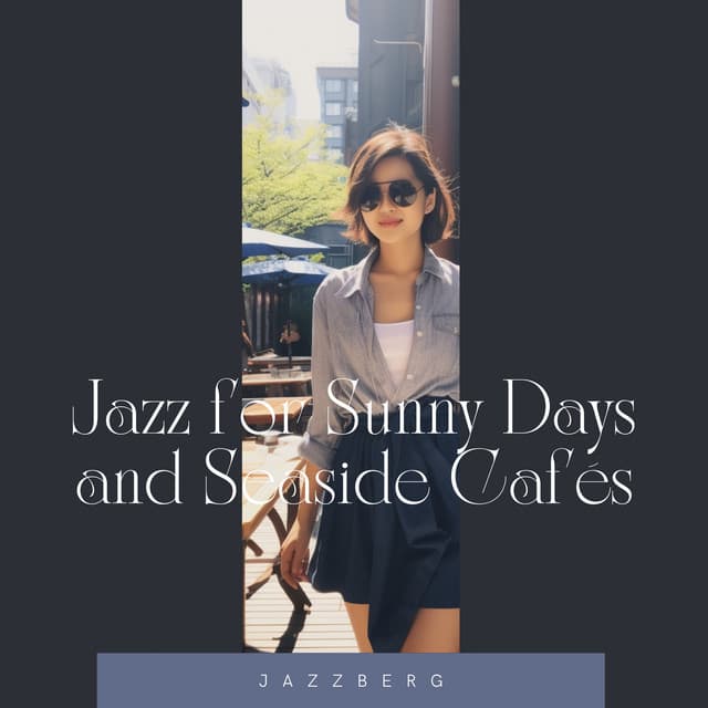 Jazz for Sunny Days and Seaside Cafés - Jazzberg