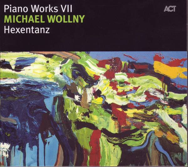 Hexentanz - Piano Works VII - Michael Wollny