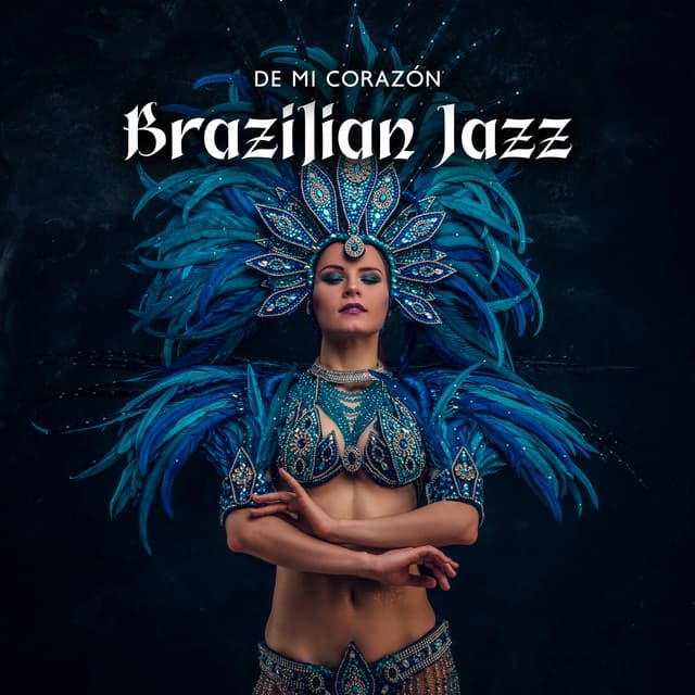 De mi Corazón: Brazilian Jazz Instrumental Music - Cafe Latino Dance Club
