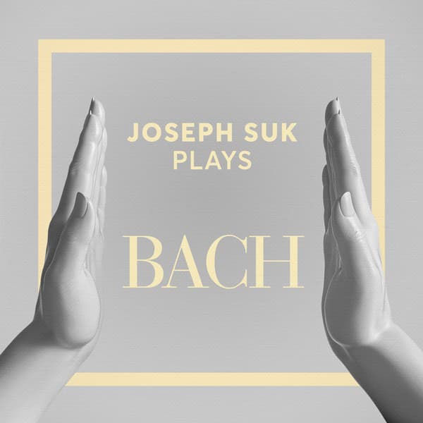 Joseph Suk Plays Bach - Johann Sebastian Bach