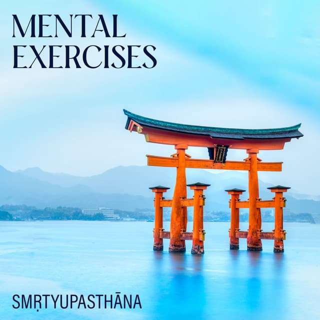 Mental Exercises: Smṛtyupasthāna - Mindfullness Meditation World