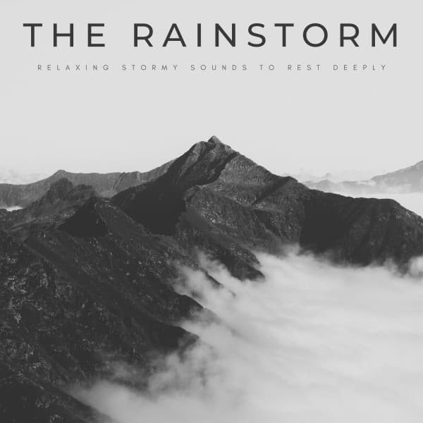 The Rainstorm: Relaxing Stormy Sounds To Rest Deeply - Sleepful Noises