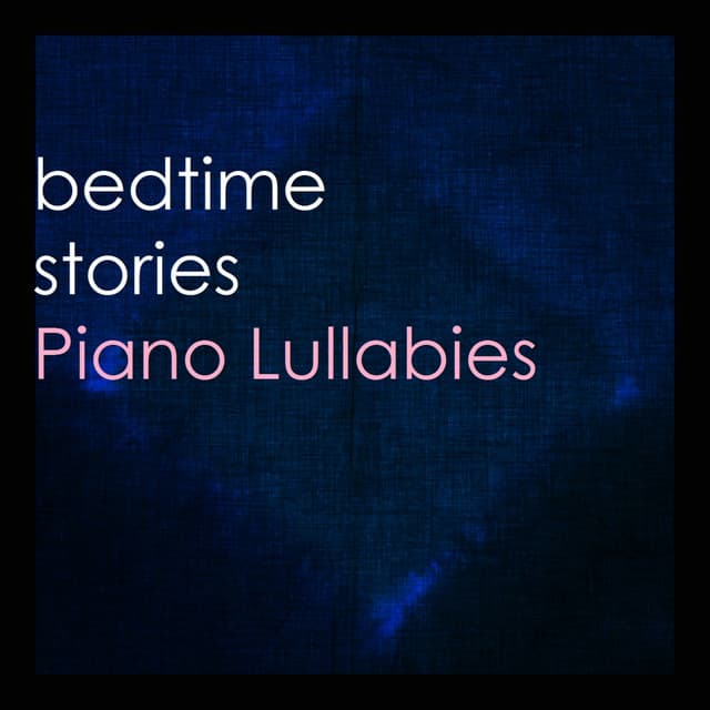 Piano Lullabies - Bedtime Stories