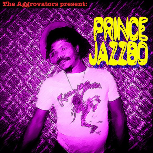 The Aggrovators Present Prince Jazzbo - Prince Jazzbo