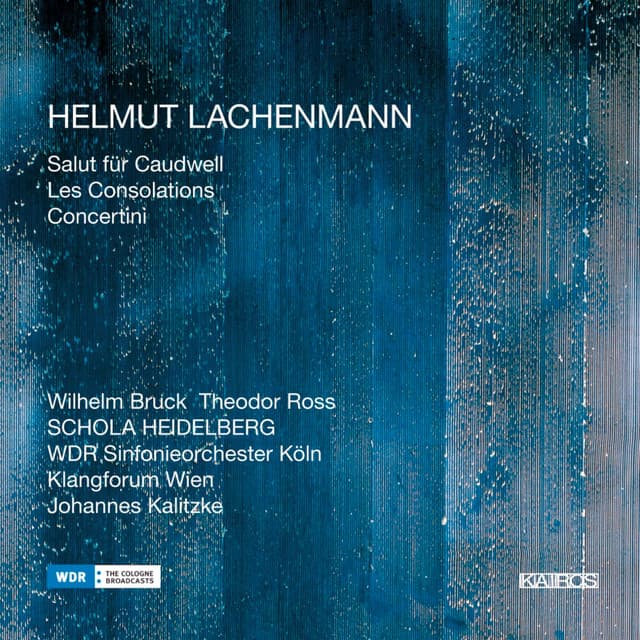 Helmut Lachenmann: Les Consolations, Concertini & Salut für Caudwell - Helmut Lachenmann