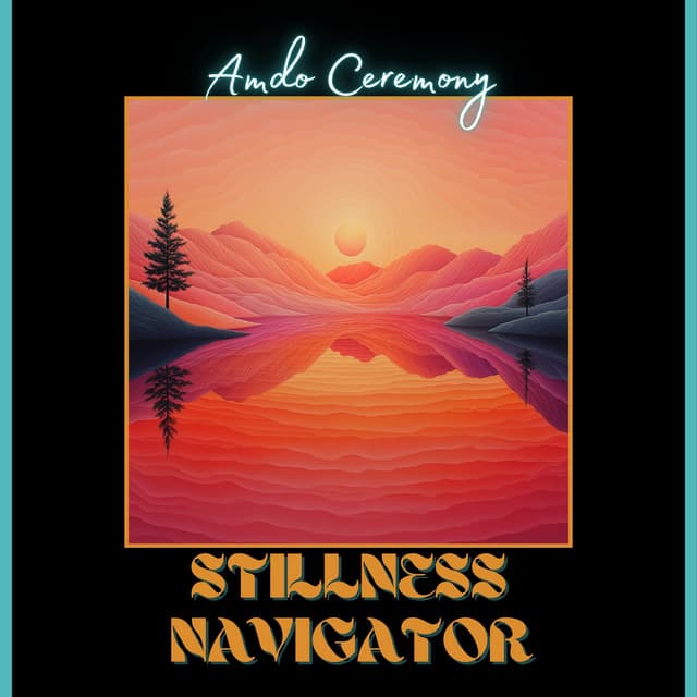 Stillness Navigator - Amdo Ceremony