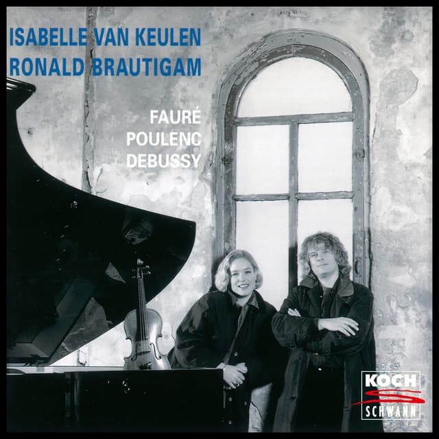 Debussy: Violin Sonata in G Minor, CD 148 / Fauré: Violin Sonata No. 1 in A Major, Op. 13 / Poulenc: Violin Sonata, FP 119 - Isabelle van Keulen
