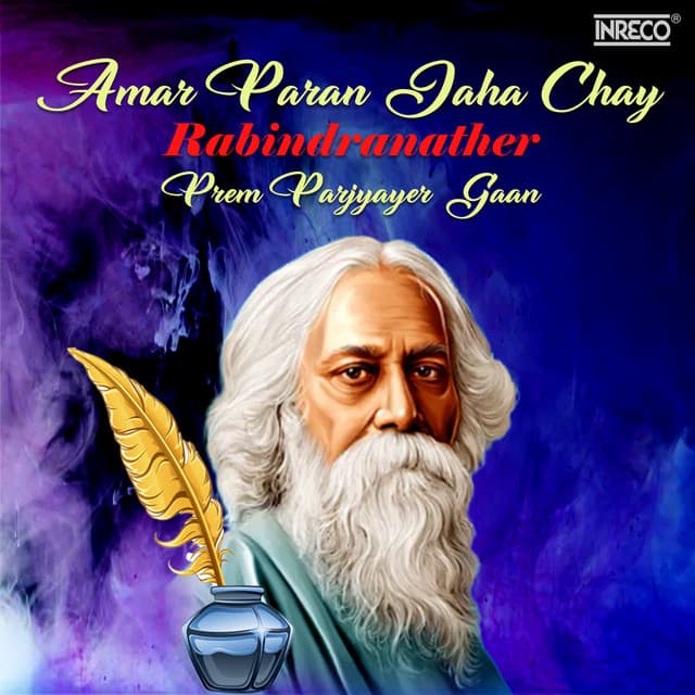 Amar Paran Jaha Chay-Rabindranather Prem Parjyayer Gaan - Rabindranath Tagore